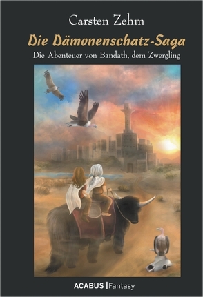 Die Dämonenschatz-Saga. Die Abenteuer von Bandath, dem Zwergling von Zehm,  Carsten