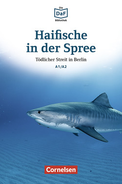 Die DaF-Bibliothek / A1/A2 – Haifische in der Spree von Dittrich,  Roland