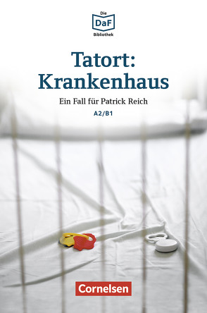 Die DaF-Bibliothek / A2/B1 – Tatort: Krankenhaus von Borbein,  Volker, Lohéac-Wieders,  Marie-Claire