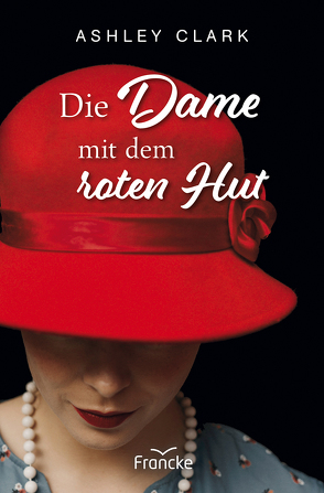 Die Dame mit dem roten Hut von Clark,  Ashley, Dziewas,  Dorothee