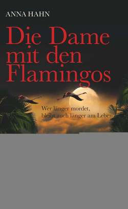 Die Dame mit den Flamingos von Hahn,  Anna