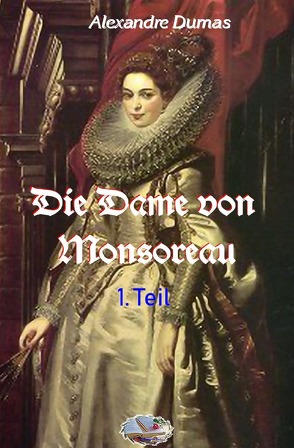 Die Dame von Monsoreau, 1. Teil von Dumas,  Alexandre