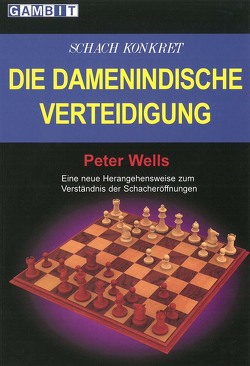 Die Damenindische Verteidigung von Wells,  Peter