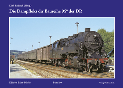 Die Dampfloks der Baureihe 95.0 der DR von Endisch,  Dirk