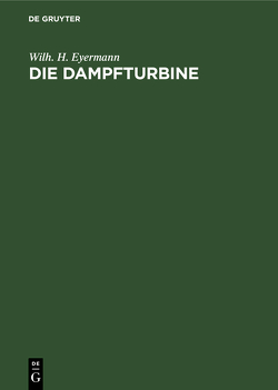 Die Dampfturbine von Eyermann,  Wilh. H.