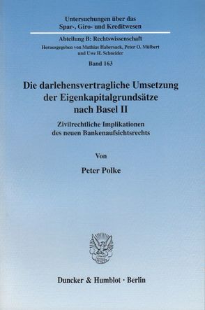 Die darlehensvertragliche Umsetzung der Eigenkapitalgrundsätze nach Basel II. von Polke,  Peter