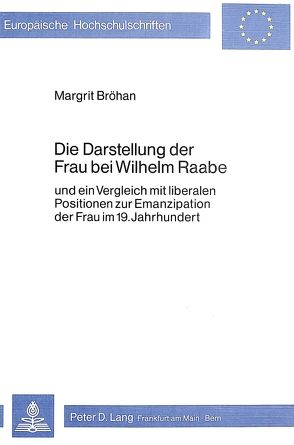 Die Darstellung der Frau bei Wilhelm Raabe von Bröhan,  Margrit