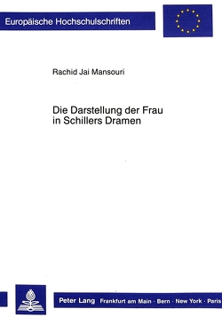 Die Darstellung der Frau in Schillers Dramen von Jai Mansouri,  Rachid