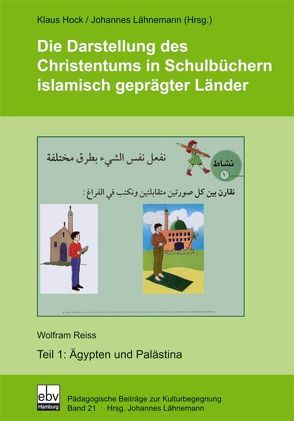 Die Darstellung des Christentums in Schulbüchern islamisch geprägter Länder / Die Darstellung des Christentums in Schulbüchern islamisch geprägter Länder von Reiss,  Wolfram