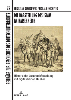 Die Darstellung des Islam im Kaiserreich von Dawidowski,  Christian, Eickmeyer,  Florian