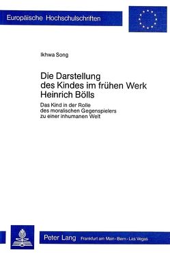 Die Darstellung des Kindes im frühen Werk Heinrich Bölls von Song,  Ikhwa