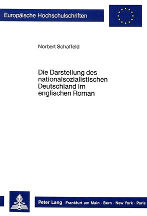 Die Darstellung des nationalsozialistischen Deutschland im englischen Roman von Schaffeld,  Norbert