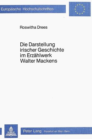 Die Darstellung irischer Geschichte im Erzählwerk Walter Mackens von Drees,  Roswitha