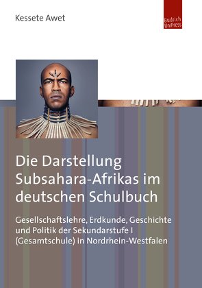 Die Darstellung Subsahara-Afrikas im deutschen Schulbuch von Awet,  Kessete