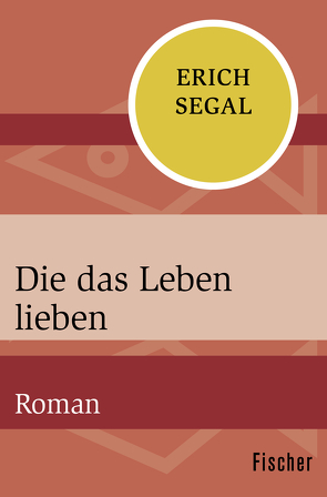 Die das Leben lieben von Segal,  Erich, Stege,  Gisela