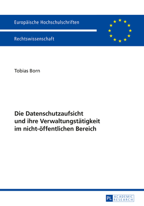 Die Datenschutzaufsicht und ihre Verwaltungstätigkeit im nicht-öffentlichen Bereich von Born,  Tobias