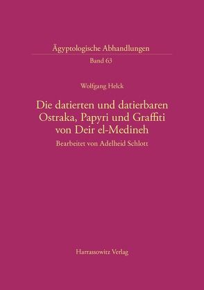 Die datierten und datierbaren Ostraka, Papyri und Graffiti von Deir el-Medineh von Helck,  Wolfgang, Schlott,  Adelheid
