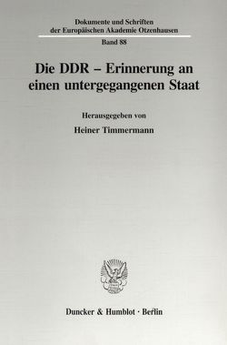 Die DDR – Erinnerung an einen untergegangenen Staat. von Timmermann,  Heiner