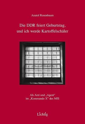 Die DDR feiert Geburtstag und ich werde Kartoffelschäler von Kurzchalia,  Helga, Rosenbaum,  Anatol, Urban,  Veronika, Weissberg-Bob,  Nea