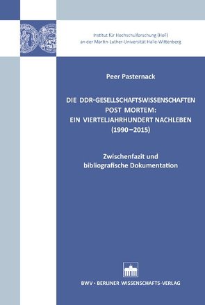 Die DDR-Gesellschaftswissenschaften post mortem: Ein Vierteljahrhundert Nachleben (1990-2015) von Pasternack,  Peer