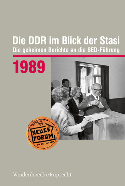 Die DDR im Blick der Stasi 1989 von Aris,  Nancy, Budde,  Katrin, Ehrmann,  Siegmund, Gleicke,  Iris, Gutzeit,  Martin, Häcker,  Thomas, Langer,  Kai, Möller,  Horst, Mothes,  Jörn, Münkel,  Daniela, Rothe-Beinlich,  Astrid, Schiefer,  Mark, Schwabe,  Uwe, Steger,  Florian, Stief,  Martin, Walther,  Bodo, Wilke,  Manfred, Wunderlich,  Jörn