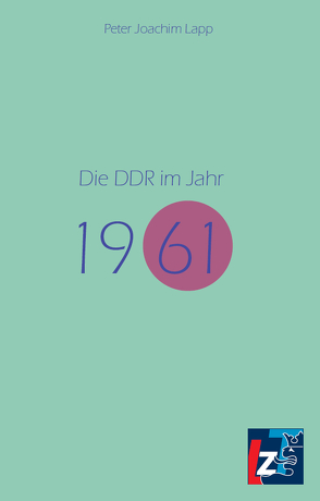 Die DDR im Jahr 1961 von Lapp,  Peter Joachim