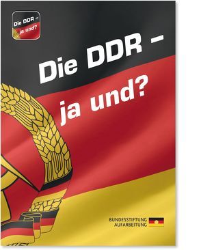 Die DDR – ja und? von Schweppenstette,  Frank