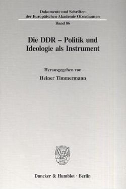 Die DDR – Politik und Ideologie als Instrument. von Timmermann,  Heiner