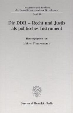 Die DDR – Recht und Justiz als politisches Instrument. von Timmermann,  Heiner