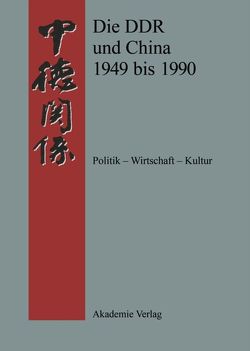 Die DDR und China 1945-1990 von Meissner,  Werner
