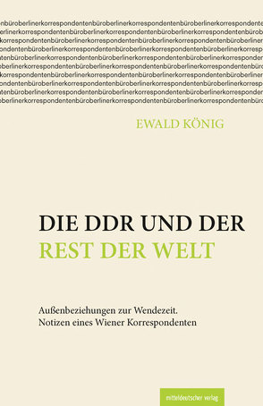 Die DDR und der Rest der Welt von König,  Ewald