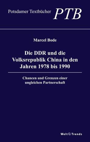 Die DDR und die Volksrepublik China in den Jahren 1978 bis 1990 von Bode,  Marcel