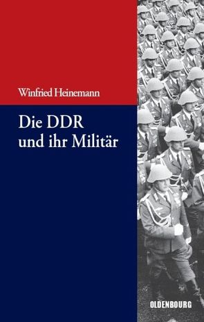 Die DDR und ihr Militär von Heinemann,  Winfried