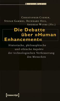 Die Debatte über »Human Enhancement« von Coenen,  Christopher, Gammel,  Stefan, Heil,  Reinhard, Woyke,  Andreas