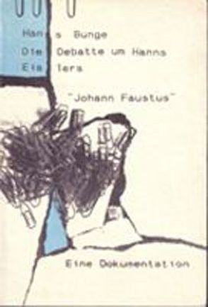 Die Debatte um Hans Eislers „Johann Faustus“ von Bunge,  Hans