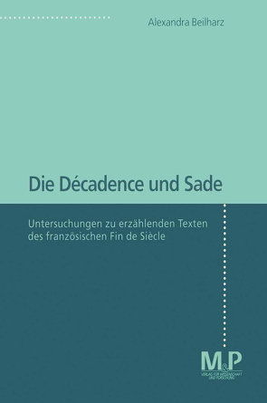 Die Décadence und Sade von Beilharz,  Alexandra
