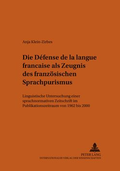 Die «Défense de la langue française» als Zeugnis des französischen Sprachpurismus von Klein-Zirbes,  Anja