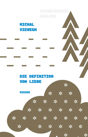 Die Definition von Liebe von Brussig,  Thomas, Hinderer,  Katharina, Viewegh,  Michal, Wewiorová,  Kateřina