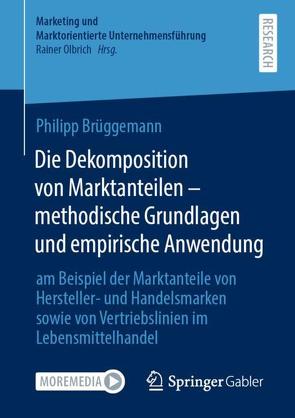 Die Dekomposition von Marktanteilen – methodische Grundlagen und empirische Anwendung von Brüggemann,  Philipp