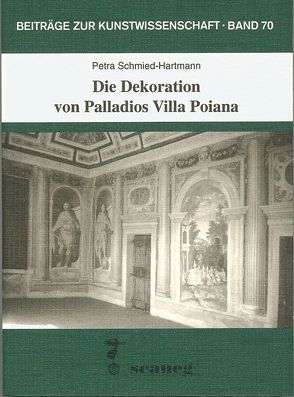 Die Dekoration von Palladios Villa Poiana von Schmied-Hartmann,  Petra