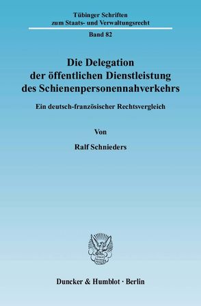 Die Delegation der öffentlichen Dienstleistung des Schienenpersonennahverkehrs. von Schnieders,  Ralf