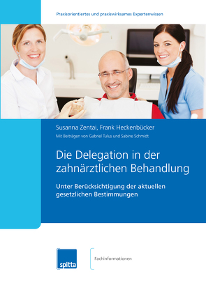 Die Delegation in der zahnärztlichen Behandlung von Heckenbücker,  Frank, Zentai,  Susanna