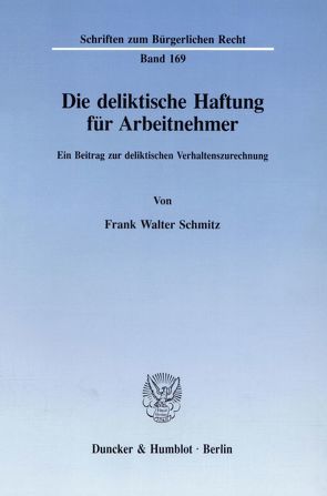 Die deliktische Haftung für Arbeitnehmer. von Schmitz,  Frank Walter