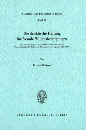 Die deliktische Haftung für fremde Willensbetätigungen. von Niebaum,  Gerd