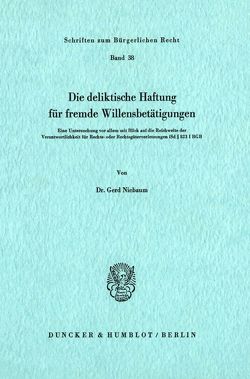 Die deliktische Haftung für fremde Willensbetätigungen. von Niebaum,  Gerd