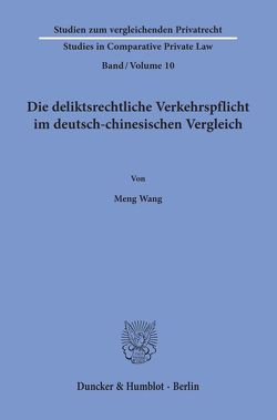 Die deliktsrechtliche Verkehrspflicht im deutsch-chinesischen Vergleich. von Wang,  Meng
