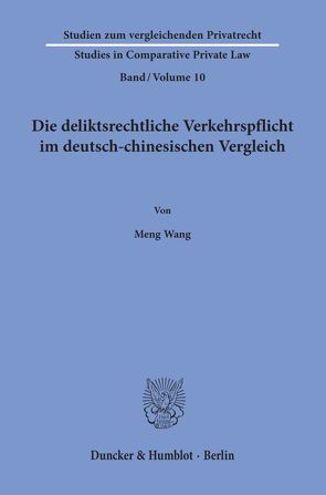 Die deliktsrechtliche Verkehrspflicht im deutsch-chinesischen Vergleich. von Wang,  Meng