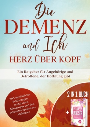 Die Demenz und Ich – Herz über Kopf von Grapengeter,  Verena, Sonnenberg,  Miriam