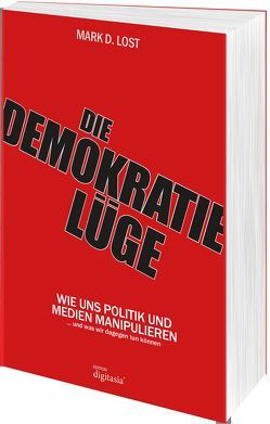 Die Demokratielüge von Lost,  Mark D.