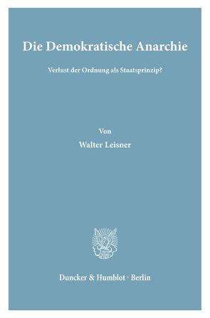 Die Demokratische Anarchie. von Leisner,  Walter